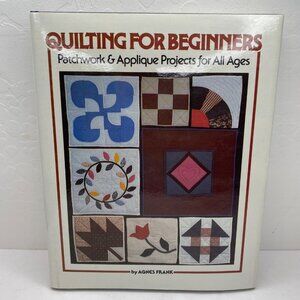 Vintage 1985 Quilting For Beginners Patchwork Applique Projects Agnes Frank